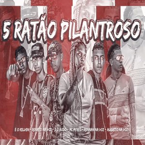 5 Ratão Pilantroso (feat. Éo Kelven, Éo Bodo & MC Myres)