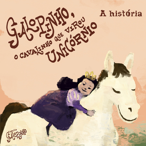 Galopinho, o Cavalinho Que Virou Unicórnio - A História