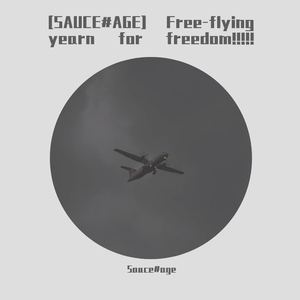 [SAUCE#AGE] Free-flying yearn for freedom!!!!!