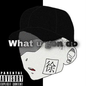 what u gonna do (prod by Temptgod)