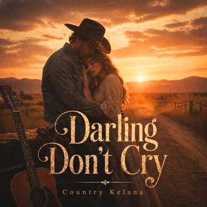 Darling Don’t Cry