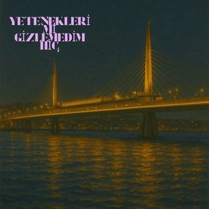 yeteneklerimi gizlemedim hiç