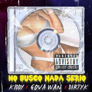 NO BUSCO NADA SERIO (feat. DIRTYK & KIDDY)