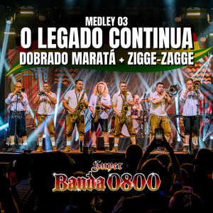 Medley 03 O legado continua - Dobrado Maratá / Zigge Zagge