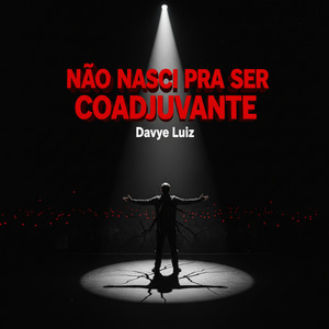 Não Nasci pra Ser Coadjuvante