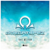 Omegatypez - Take Me High (Original Edit)