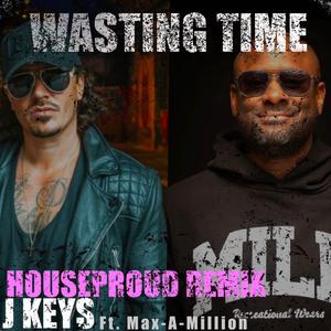 WASTING TIME (feat. J Keys & Max-A-Million) (REMIX)