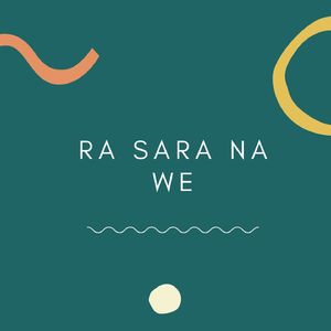 Ra Sara Na We