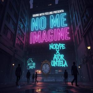 NO ME IMAGINE (feat. Ator Untela)