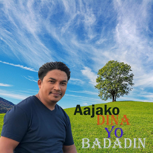 Aajako Dina Yo Badadin