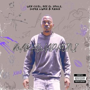 Makhwapheni (feat. Super Linkie, Weh Cecil, Dee EL Soulz & Kaigie)