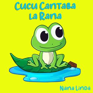 Cucú Cantaba La Rana (Canción de Cuna)