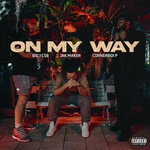 On My Way (feat. Big J Csb & CornerBoi P)