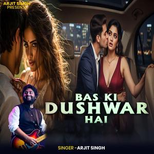 Arjit Singh | Bas Ki Dushwar Hai | बस कि दुश्वार है | Hindi Song