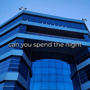 Can You Spend The Night