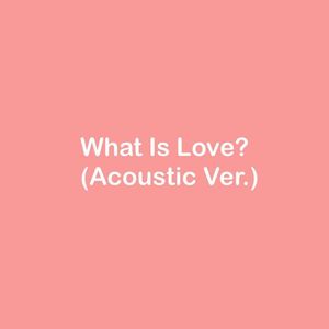 What Is Love?