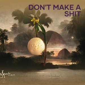 Don't Make a Shit