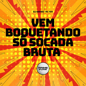 Vem Boquetando Só Socada Bruta