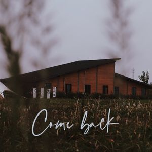 Come back