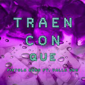 Traen Con Que (feat. Valle Uno)
