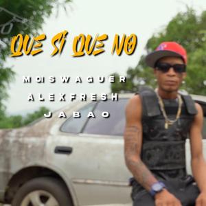 Que no Que Si (feat. El Jabao & Alex Fresh)