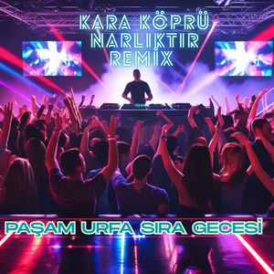 Kara Köprü Narlıktır (Remix)
