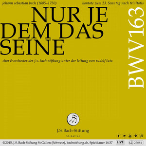 Kantate zum 23. Sonntag nach Trinitatis, BWV 163 "Nur jedem das Seine": I. Arie. "Nur jedem das Seine" (Tenor)
