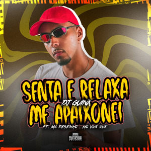 Senta e Relaxa, Me Apaixonei