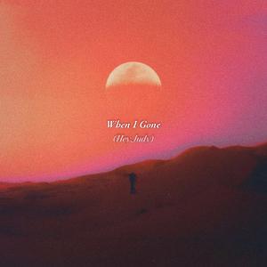 When I Gone (Hey,Judy)