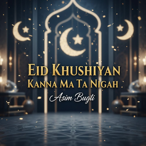 Eid Khushiyan Kanna Ma Ta Nigah