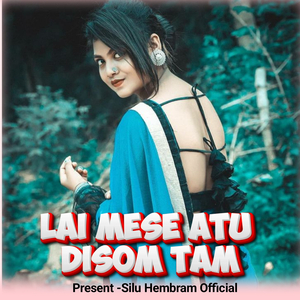 Lai Mese Atu Disom Tam