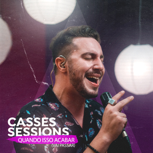 Quando Isso Acabar (Vai Passar) [Casses Sessions]