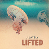 J.Lately - Lifted