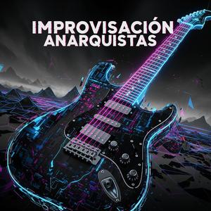 Improvisación Anarquistas