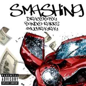 Smashing (feat. Bando Rakkz & 4muchrayray)