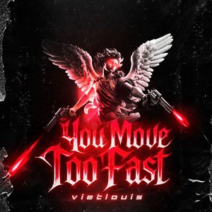 You Move Too Fast