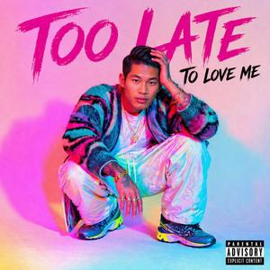 Too Late To Love Me