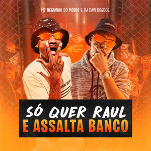 Só Quer Raul e Assalta Banco