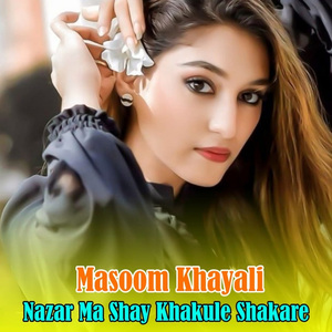 Nazar Ma Shay Khakule Shakare
