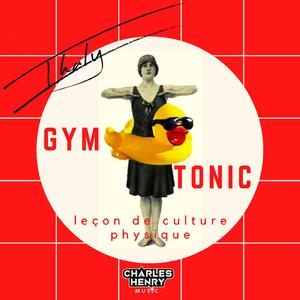 Gymtonic : Leçon de culture physique (feat. Charles Henry)