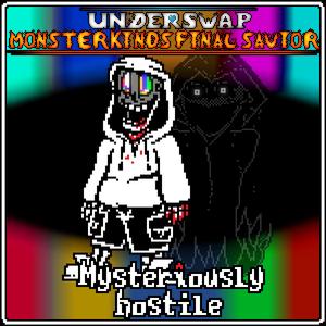 Underswap: monsterkinds final saviour-Mysteriously Hostile