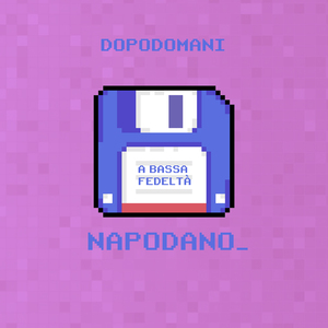 Dopodomani (A Bassa Fedeltà)