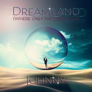 Dreamland (Where Only the Lonely Go)