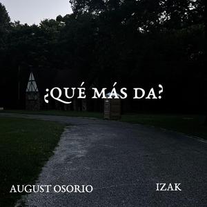 ¿QUE MAS DA? (feat. August Osorio)