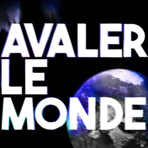 AVALER LE MONDE