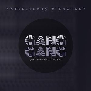 Gang Gang (feat. AYANDAR, Cynclair & ShotGuy)