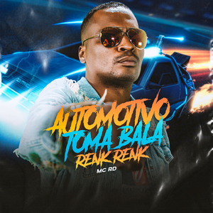 Automotivo / Toma Bala / Renk Renk