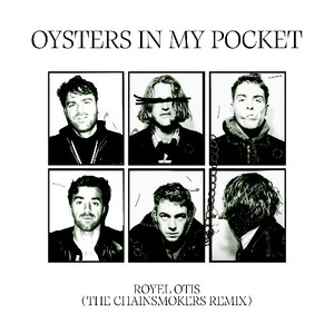 Oysters in My Pocket (The Chainsmokers Remix)