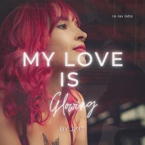 My love is glowing, Deep relaxing music