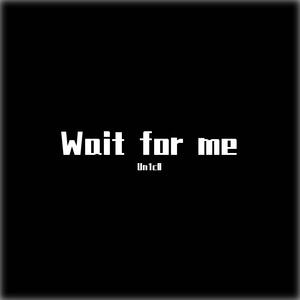 Wait for me